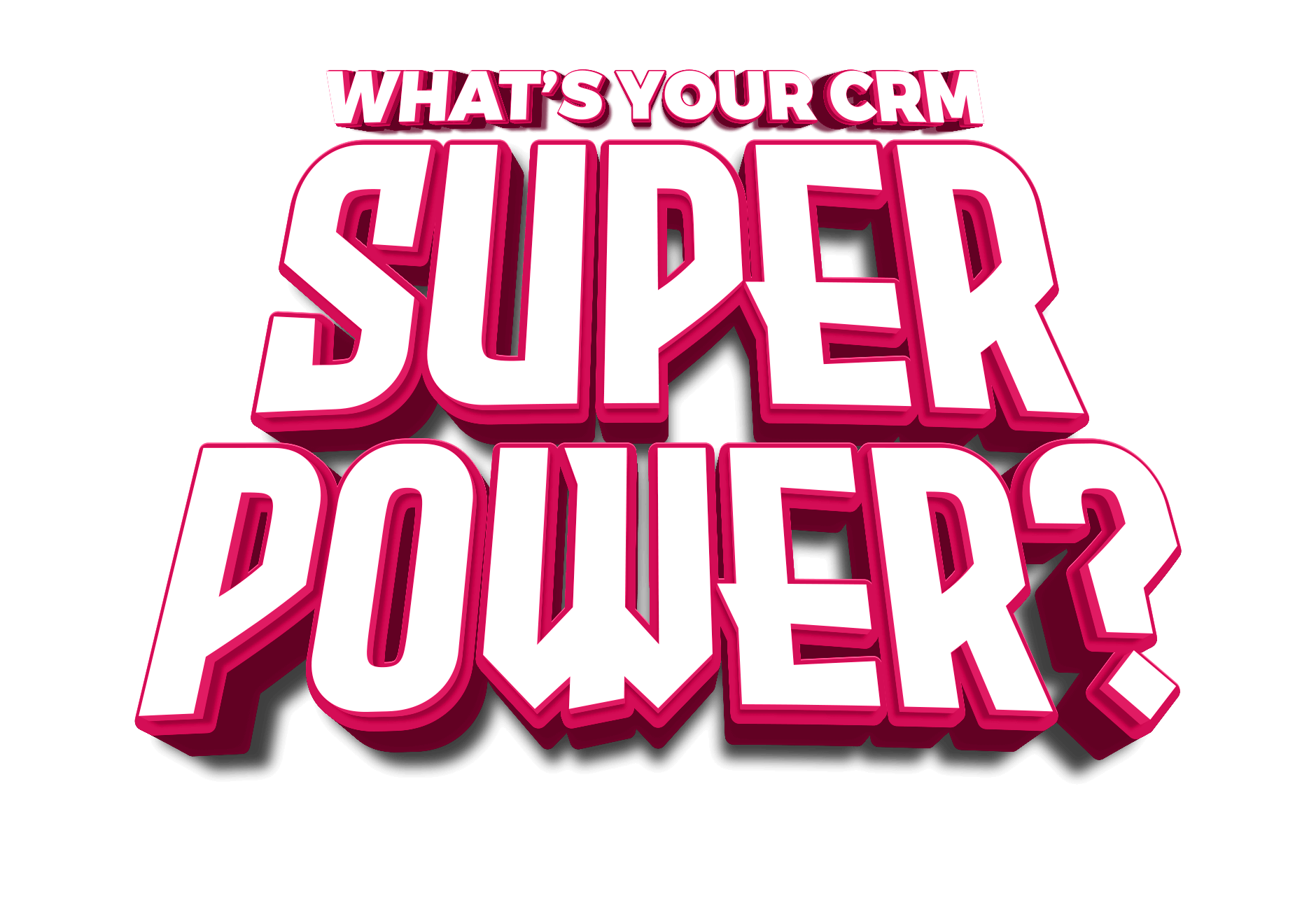 What's your CRM superpower?